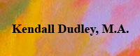 Kendall Dudley, M.A. (new site)